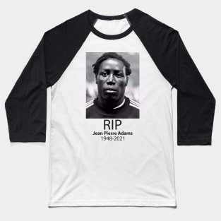 Legend Jean Pierre Adams rest in peace Baseball T-Shirt